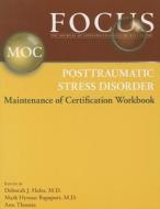 FOCUS Posttraumatic Stress Disorder Maintenance of Certification (MOC) Workbook di Deborah J. Hales edito da American Psychiatric Publishing