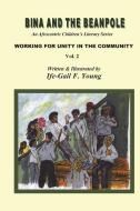 Bina And The Beanpole Vol. 2: Working For Unity In The Community di Ife Gail Young edito da LIGHTNING SOURCE INC