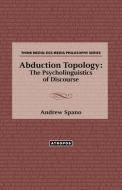 Abduction Topology di Andrew Spano edito da Atropos Press