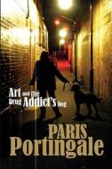 Art and the Drug Addict's Dog di Paris Portingale edito da Moshpit Publishing