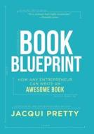 Book Blueprint di Jacqui Pretty edito da Michael Hanrahan Publishing