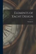 Elements of Yacht Design di Norman L. Skene edito da LEGARE STREET PR