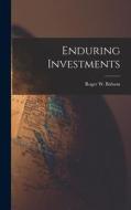 Enduring Investments di Roger W. Babson edito da LEGARE STREET PR