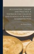 Accounting Theory and Practice: A Textbook for Colleges and Schools of Business Administration: 1 di Roy Bernard Kester edito da LEGARE STREET PR