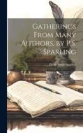 Gatherings From Many Authors, by P.S. Sparling di Philip Smith Sparling edito da LEGARE STREET PR