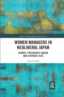 Women Managers In Neoliberal Japan di Swee-Lin Ho edito da Taylor & Francis Ltd