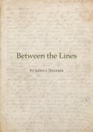 Between the Lines di James J Smorada edito da Indy Pub
