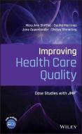 Improving Health Care Quality: Case Studies with Jmp di Mary Ann Shifflet, Cecilia Martinez, Shmerling edito da WILEY