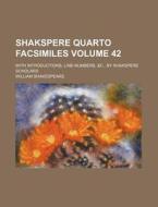 Shakspere Quarto Facsimiles Volume 42; With Introductions, Line-Numbers, &C., by Shakspere Scholars di William Shakespeare edito da Rarebooksclub.com