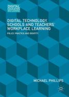 Digital Technology, Schools and Teachers' Workplace Learning di Michael Phillips edito da Palgrave Macmillan UK
