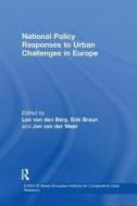 National Policy Responses to Urban Challenges in Europe di Leo van den Berg, Erik Braun edito da Taylor & Francis Ltd