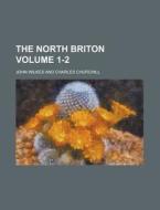 The North Briton Volume 1-2 di John Wilkes edito da Rarebooksclub.com