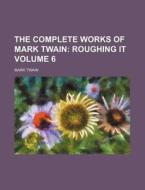 The Complete Works Of Mark Twain Volume di Mark Twain edito da Rarebooksclub.com