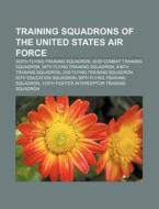 Training Squadrons Of The United States di Books Llc edito da Books LLC, Wiki Series
