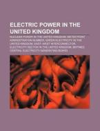 Electric Power In The United Kingdom: Nu di Books Llc edito da Books LLC, Wiki Series