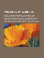Premiers Of Alberta: List Of Premiers Of di Books Llc edito da Books LLC, Wiki Series