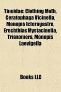 Tineidae: Clothing Moth, Ceratophaga Vic di Books Llc edito da Books LLC, Wiki Series