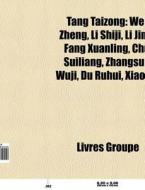 Tang Taizong: Wei Zheng, Li Shiji, Li Ji di Livres Groupe edito da Books LLC, Wiki Series