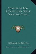 Stories of Boy Scouts and Girls' Open Air Clubs di Thomas H. Russell edito da Kessinger Publishing