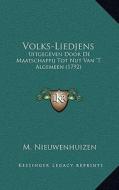 Volks-Liedjens: Uitgegeven Door de Maatschappij Tot Nut Van 't Algemeen (1792) di M. Nieuwenhuizen edito da Kessinger Publishing