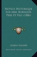 Notice Historique Sur MM. Burnouf, Pere Et Fils (1886) di Joseph Naudet edito da Kessinger Publishing