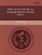 Fbw7-klf5-fgf-bp di Hanqiu Zheng edito da Proquest, Umi Dissertation Publishing