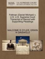 Feltman (daniel Michael) V. U.s. U.s. Supreme Court Transcript Of Record With Supporting Pleadings di Malcome R Oyler, Erwin N Griswold edito da Gale, U.s. Supreme Court Records