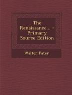 The Renaissance... di Walter Pater edito da Nabu Press