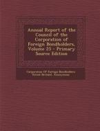 Annual Report of the Council of the Corporation of Foreign Bondholders, Volume 25 - Primary Source Edition edito da Nabu Press