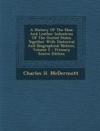 A History of the Shoe and Leather Industries of the United States Together with Historical and Biographical Notices, Volume 2 di Charles H. McDermott edito da Nabu Press