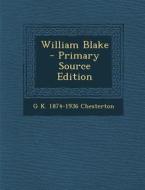 William Blake di G. K. Chesterton edito da Nabu Press