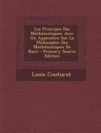 Les Principes Des Mathematiques: Avec Un Appendice Sur La Philosophie Des Mathematiques de Kant - Primary Source Edition di Louis Couturat edito da Nabu Press