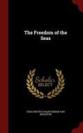 The Freedom Of The Seas di Hugo Grotius, Ralph Deman Van Magoffin edito da Andesite Press