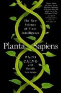 Planta Sapiens: The New Science of Plant Intelligence di Paco Calvo edito da W W NORTON & CO