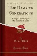 The Hamrick Generations di S C Jones edito da Forgotten Books