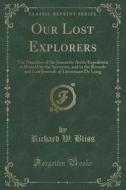 Our Lost Explorers di Richard W Bliss edito da Forgotten Books