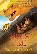 Dragonslayer (Wings of Fire: Legends) di Tui T. Sutherland edito da SCHOLASTIC