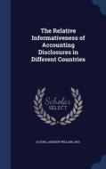 The Relative Informativeness Of Accounting Disclosures In Different Countries di Andrew William Alford edito da Sagwan Press
