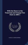 With the Boers in the Transvaal and Orange Free State in 1880-1 di Charles L. Norris-Newman edito da CHIZINE PUBN