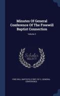 Minutes Of General Conference Of The Freewill Baptist Connection; Volume 2 edito da Sagwan Press