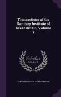 Transactions Of The Sanitary Institute Of Great Britain, Volume 7 edito da Palala Press
