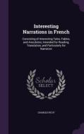 Interesting Narrations In French di Charles Picot edito da Palala Press