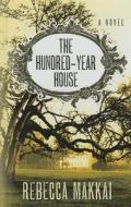 The Hundred-Year House di Rebecca Makkai edito da Thorndike Press