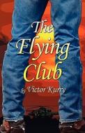 The Flying Club di Victor Kurry edito da America Star Books