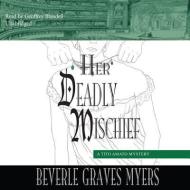 Her Deadly Mischief: A Tito Amato Mystery di Beverle Graves Myers, Geoffrey Blaisdell edito da Blackstone Audiobooks