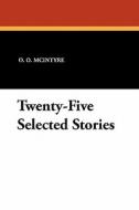 Twenty-Five Selected Stories di O. O. McIntyre edito da Wildside Press