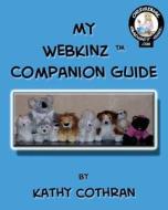 My Webkinz Companion Guide: A Workbook for Caring for Your Pets di Kathy Cothran edito da Createspace