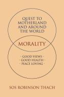 Quest to Motherland and Around the World: Morality di Sos Robinson Thach edito da DORRANCE PUB CO INC