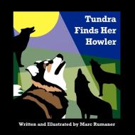 Tundra Finds Her Howler di Marc Rumaner edito da AUTHORHOUSE
