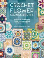 Crochet Flower Squares & Motifs di Various edito da David & Charles